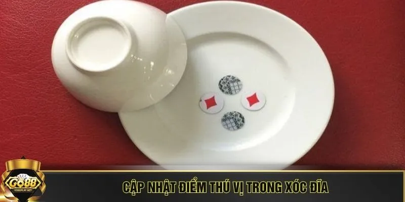 Cập nhật điểm thú vị trong xóc đĩa