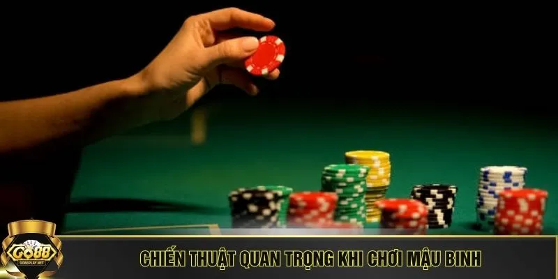 Chiến thuật quan trọng khi chơi mậu binh