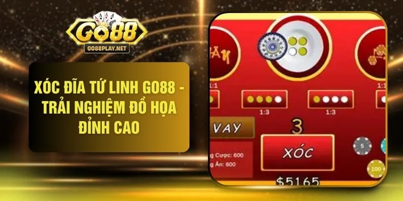 Xóc Đĩa Tứ Linh GO88 - Trải Nghiệm Đồ Họa Đỉnh Cao